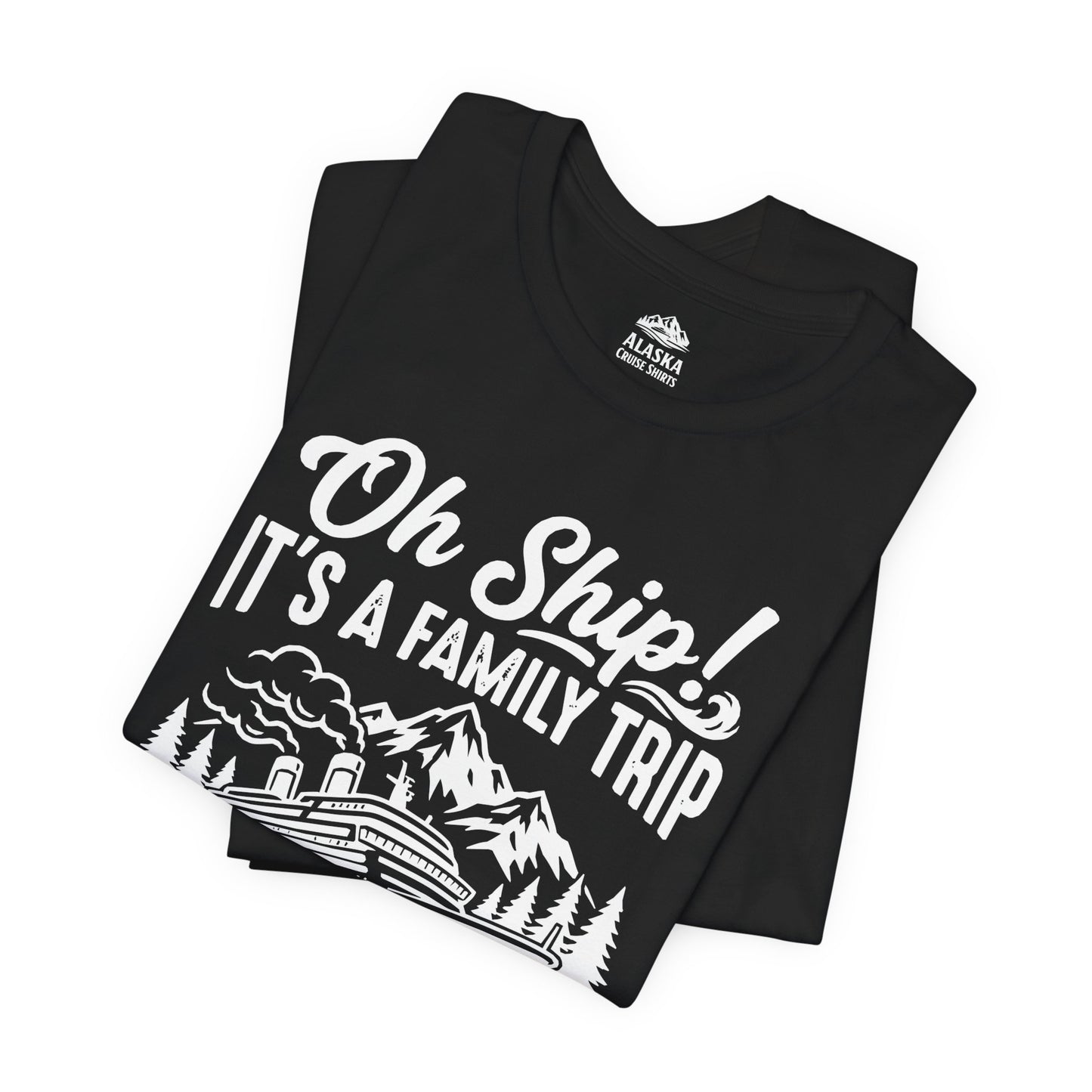 Oh Ship It’s a Family Trip Alaska 2026 Cruise Shirt — Premium Tee