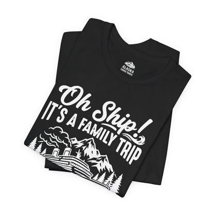 Oh Ship It’s a Family Trip Alaska 2026 Cruise Shirt — Premium Tee