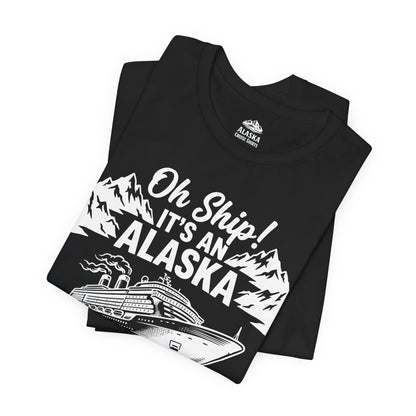 Oh Ship Its An Alaska Cruise 2026 Vacation Group Trip Shirt — Premium Tee