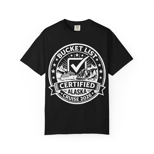 Bucket List Certified Alaska Cruise 2026 Vacation Shirt — Comfort