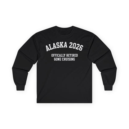 Alaska 2026 Officially Retired Gone Cruising Vacation Shirt — Long Sleeve