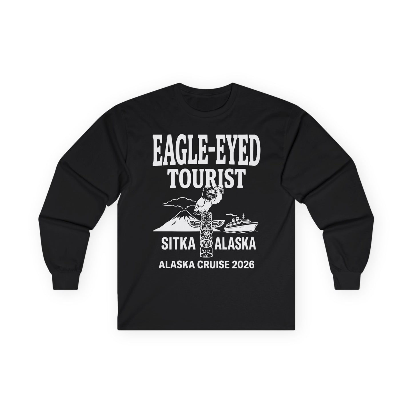 Eagle Eyed Tourist Sitka Alaska Cruise 2026 Travel Shirt — Long Sleeve