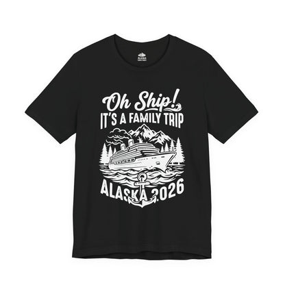 Oh Ship It’s a Family Trip Alaska 2026 Cruise Shirt — Premium Tee