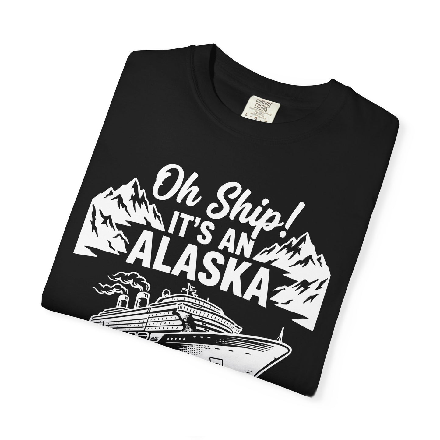 Oh Ship Its An Alaska Cruise 2026 Vacation Group Trip Shirt — Comfort