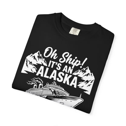 Oh Ship Its An Alaska Cruise 2026 Vacation Group Trip Shirt — Comfort