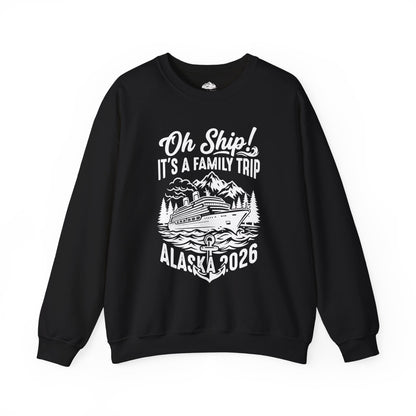 Oh Ship It’s a Family Trip Alaska 2026 Cruise Shirt — Sweatshirt