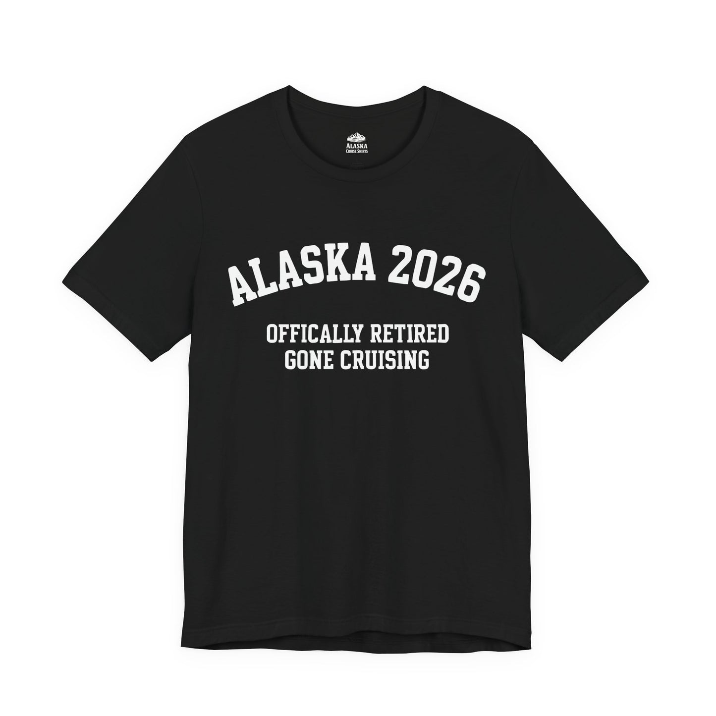 Alaska 2026 Officially Retired Gone Cruising Vacation Shirt — Premium Tee