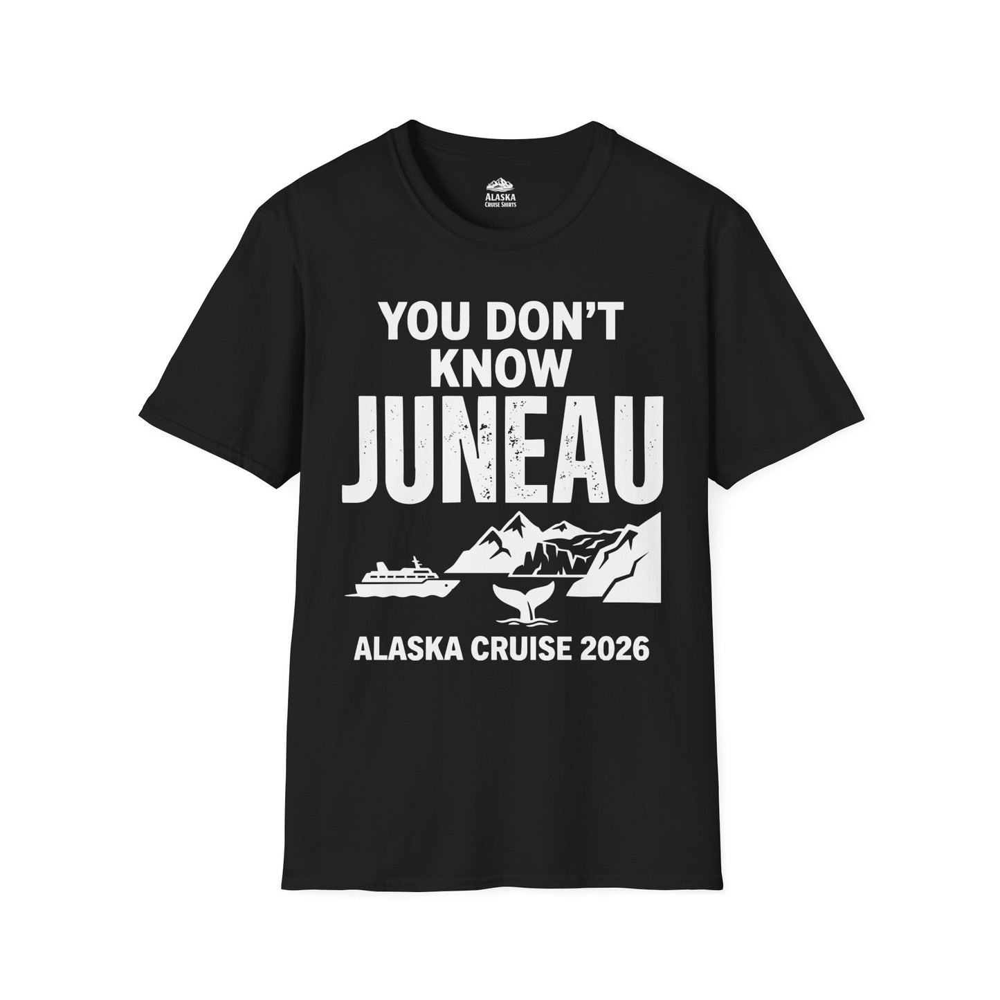 You Dont Know Juneau Alaska Cruise 2026 Travel Tee Shirt — T-Shirt