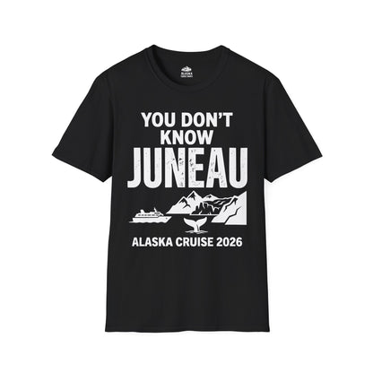 You Dont Know Juneau Alaska Cruise 2026 Travel Tee Shirt — T-Shirt