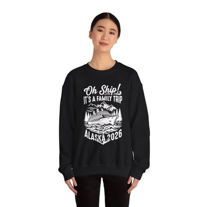Oh Ship It’s a Family Trip Alaska 2026 Cruise Shirt — Sweatshirt