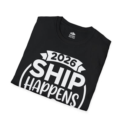 Funny 2026 Ship Happens Cruise Shirt for Vacation Groups — T-Shirt