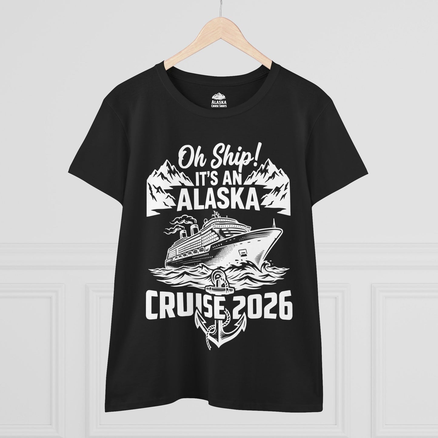 Oh Ship Its An Alaska Cruise 2026 Vacation Group Trip Shirt — Ladies Tee