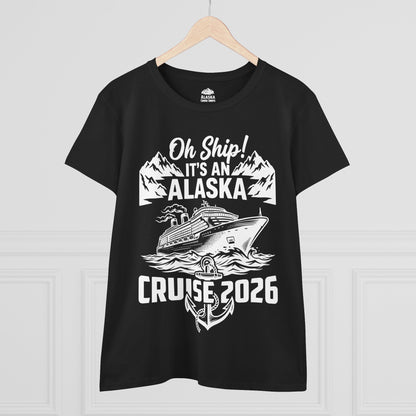 Oh Ship Its An Alaska Cruise 2026 Vacation Group Trip Shirt — Ladies Tee