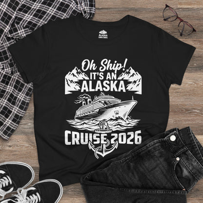 Oh Ship Its An Alaska Cruise 2026 Vacation Group Trip Shirt — Ladies Tee