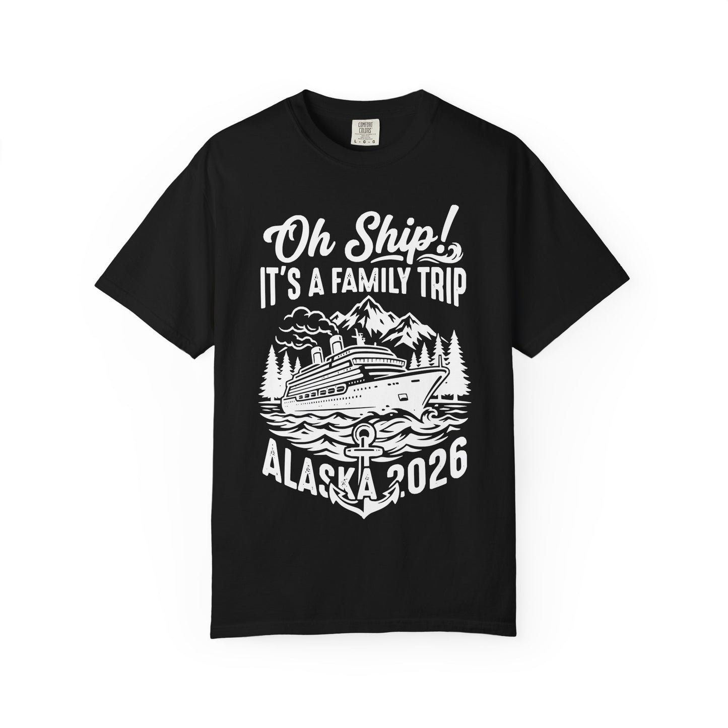 Oh Ship It’s a Family Trip Alaska 2026 Cruise Shirt — Comfort