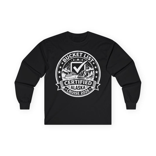 Bucket List Certified Alaska Cruise 2026 Vacation Shirt — Long Sleeve