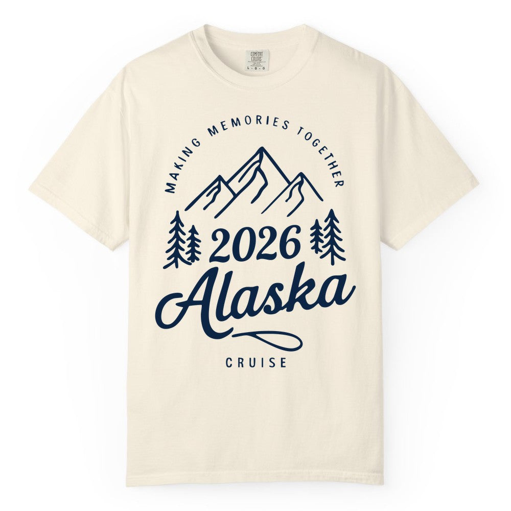 2026 Alaska cruise t-shirt - Family Vacation Mountains Adventure Tee (Comfort Color) in Ivory - 2026 Alaska Cruise Making Memories Shirt - Mountains and Pine Trees