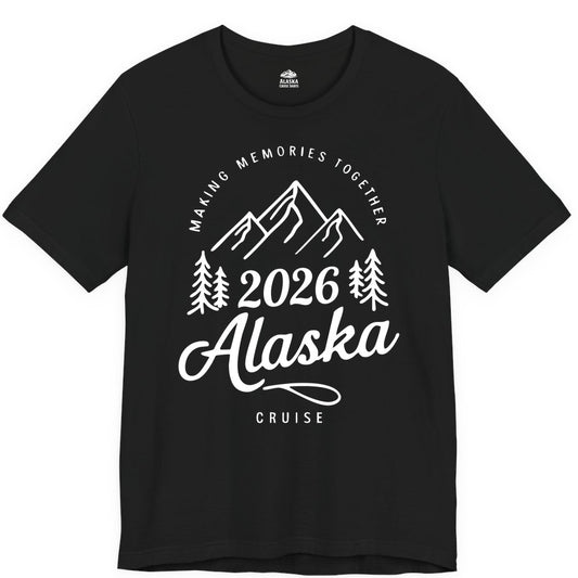 2026 Alaska cruise t-shirt - Family Vacation Mountains Adventure Tee (Premium Tee) in Black - 2026 Alaska Cruise Making Memories Shirt - Mountains and Pine Trees