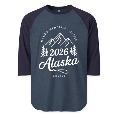 2026 Alaska cruise t-shirt - Family Vacation Mountains Adventure Tee (Raglan) in Heather DenimNavy - 2026 Alaska Cruise Making Memories Shirt - Mountains and Pine Trees