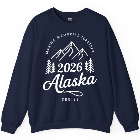 2026 Alaska cruise t-shirt - Family Vacation Mountains Adventure Tee (Sweatshirt) in Navy - 2026 Alaska Cruise Making Memories Shirt - Mountains and Pine Trees