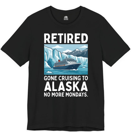 Retired Gone Cruising Alaska Shirt - Alaska Cruise Gift Apparel (Premium Tee) in Black - Retired Gone Cruising Alaska Shirt - Glacier Cruise Ship Cartoon Design