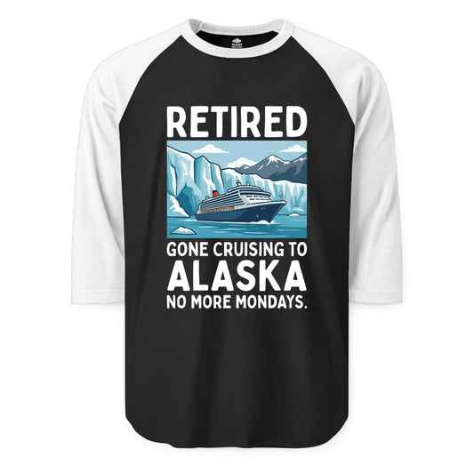 Retired Gone Cruising Alaska Shirt - Alaska Cruise Gift Apparel (Raglan) in BlackWhite - Retired Gone Cruising Alaska Shirt - Glacier Cruise Ship Cartoon Design