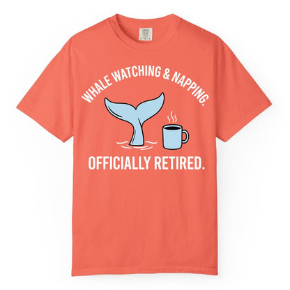 Retired Whale Watching Shirt - Funny Retirement Gift for Nature Lovers (Comfort Color) in Bright Salmon - Retired Whale Watching and Napping Shirt - Alaska Cruise Coffee Tee