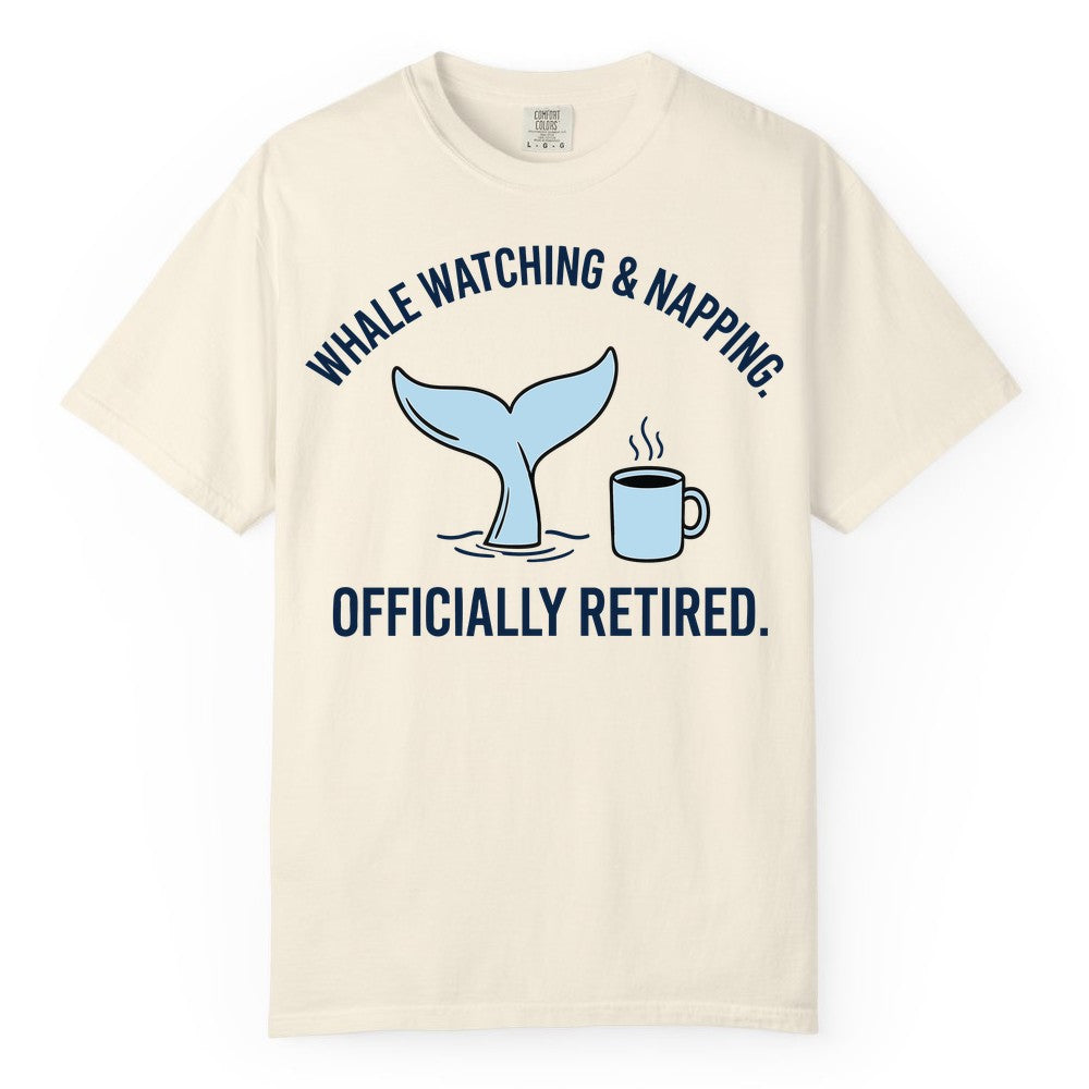 Retired Whale Watching Shirt - Funny Retirement Gift for Nature Lovers (Comfort Color) in Ivory - Retired Whale Watching and Napping Shirt - Alaska Cruise Coffee Tee