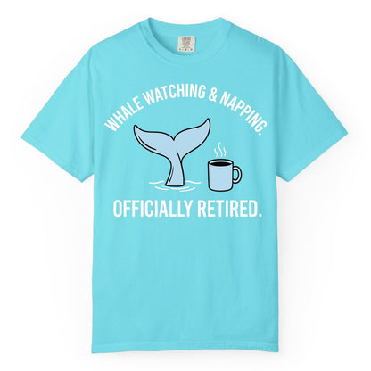 Retired Whale Watching Shirt - Funny Retirement Gift for Nature Lovers (Comfort Color) in Lagoon Blue - Retired Whale Watching and Napping Shirt - Alaska Cruise Coffee Tee