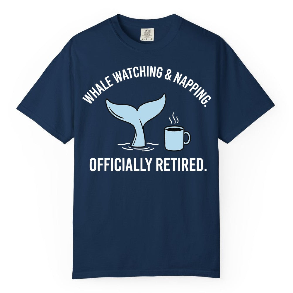 Retired Whale Watching Shirt - Funny Retirement Gift for Nature Lovers (Comfort Color) in Navy - Retired Whale Watching and Napping Shirt - Alaska Cruise Coffee Tee
