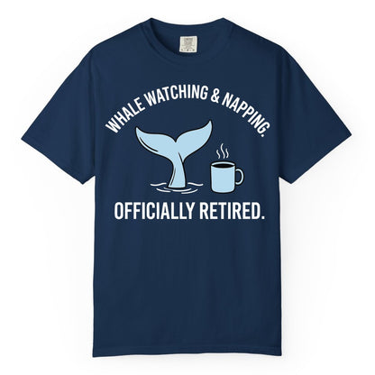 Retired Whale Watching Shirt - Funny Retirement Gift for Nature Lovers (Comfort Color) in Navy - Retired Whale Watching and Napping Shirt - Alaska Cruise Coffee Tee