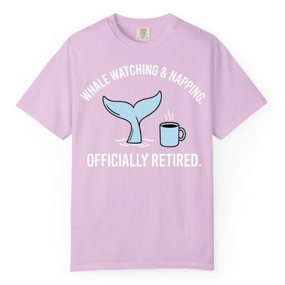 Retired Whale Watching Shirt - Funny Retirement Gift for Nature Lovers (Comfort Color) in Orchid - Retired Whale Watching and Napping Shirt - Alaska Cruise Coffee Tee