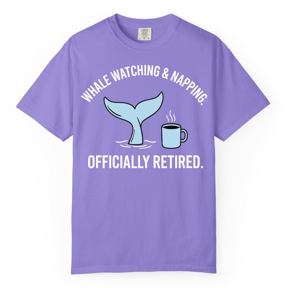 Retired Whale Watching Shirt - Funny Retirement Gift for Nature Lovers (Comfort Color) in Violet - Retired Whale Watching and Napping Shirt - Alaska Cruise Coffee Tee