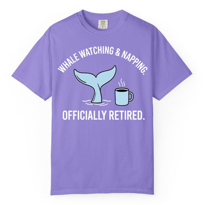 Retired Whale Watching Shirt - Funny Retirement Gift for Nature Lovers (Comfort Color) in Violet - Retired Whale Watching and Napping Shirt - Alaska Cruise Coffee Tee