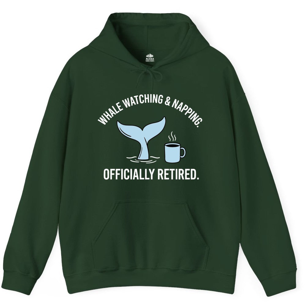 Retired Whale Watching Shirt - Funny Retirement Gift for Nature Lovers (Hoodie) in Forest Green - Retired Whale Watching and Napping Shirt - Alaska Cruise Coffee Tee