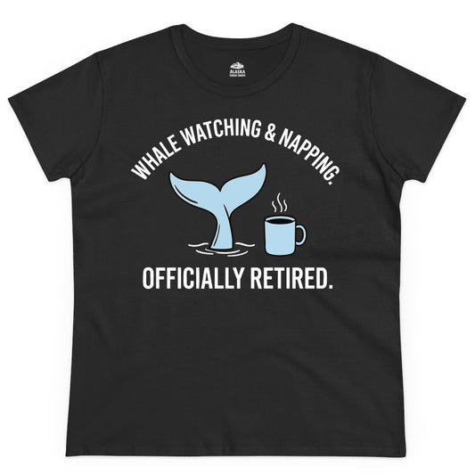 Retired Whale Watching Shirt - Funny Retirement Gift for Nature Lovers (Ladies Tee) in Black - Retired Whale Watching and Napping Shirt - Alaska Cruise Coffee Tee