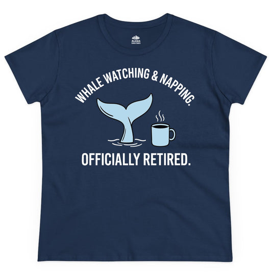Retired Whale Watching Shirt - Funny Retirement Gift for Nature Lovers (Ladies Tee) in Navy - Retired Whale Watching and Napping Shirt - Alaska Cruise Coffee Tee