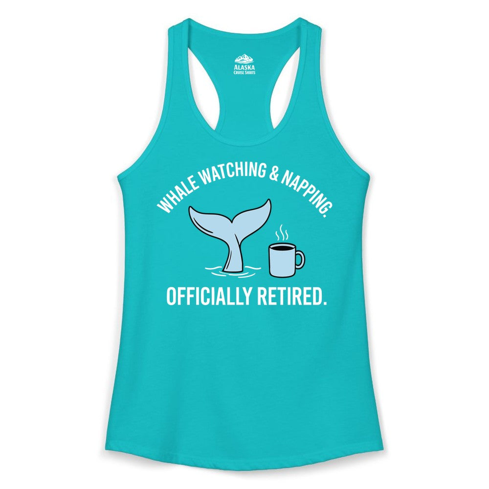 Retired Whale Watching Shirt - Funny Retirement Gift for Nature Lovers (Ladies Tank) in Tahiti Blue - Retired Whale Watching and Napping Shirt - Alaska Cruise Coffee Tee