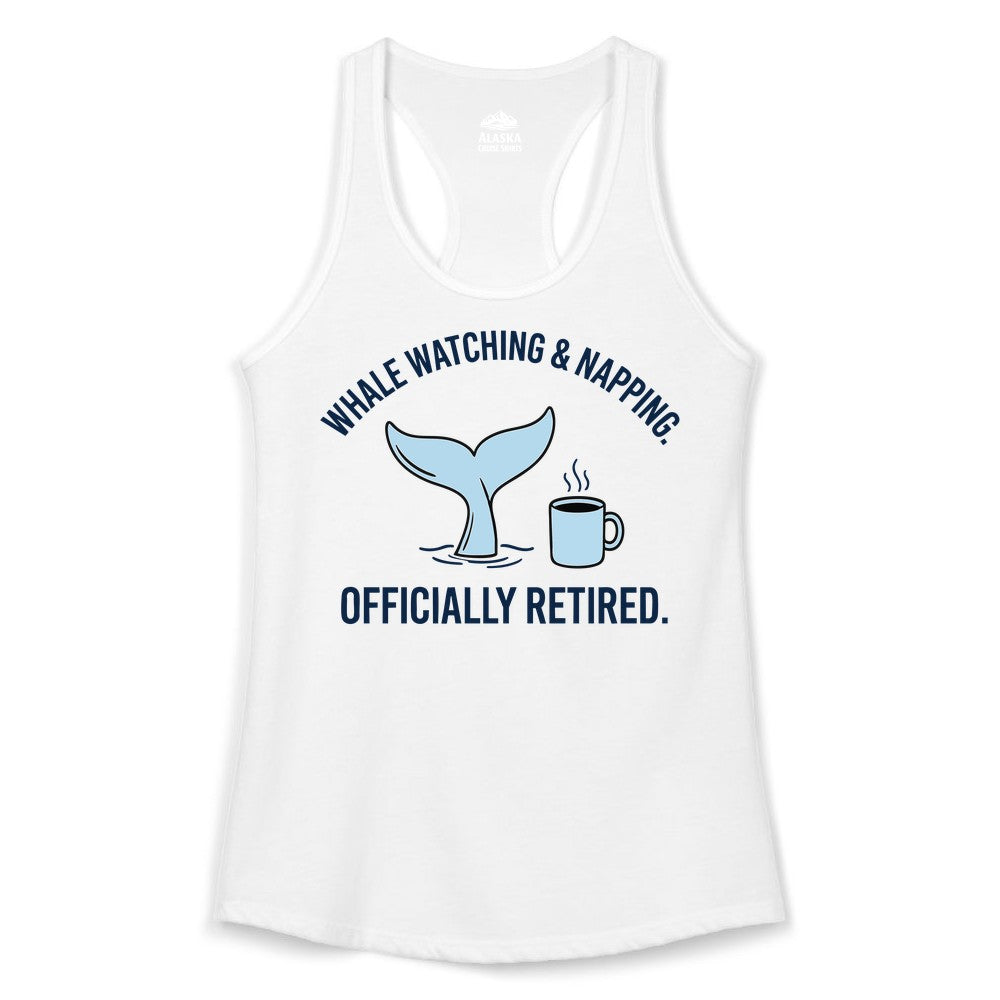 Retired Whale Watching Shirt - Funny Retirement Gift for Nature Lovers (Ladies Tank) in White - Retired Whale Watching and Napping Shirt - Alaska Cruise Coffee Tee