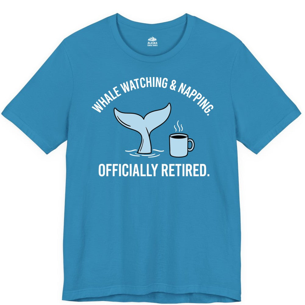 Retired Whale Watching Shirt - Funny Retirement Gift for Nature Lovers (Premium Tee) in Aqua - Retired Whale Watching and Napping Shirt - Alaska Cruise Coffee Tee