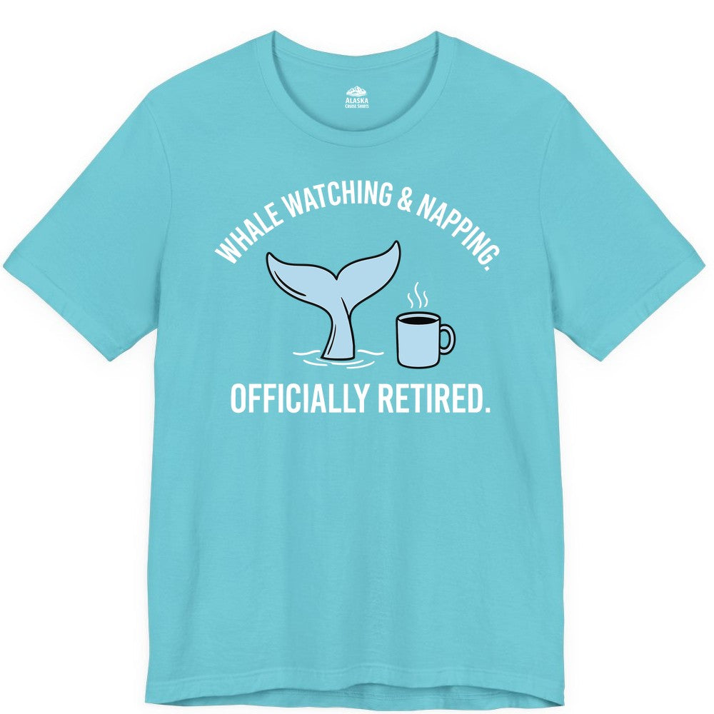 Retired Whale Watching Shirt - Funny Retirement Gift for Nature Lovers (Premium Tee) in Turquoise - Retired Whale Watching and Napping Shirt - Alaska Cruise Coffee Tee