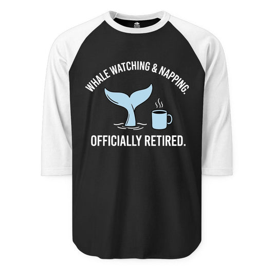 Retired Whale Watching Shirt - Funny Retirement Gift for Nature Lovers (Raglan) in BlackWhite - Retired Whale Watching and Napping Shirt - Alaska Cruise Coffee Tee