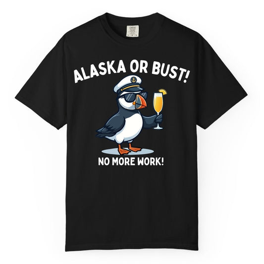 Alaska Cruise Shirt - Funny Puffin Captain Bird Vacation Tee (Comfort Color) in Black - Funny Puffin Captain Alaska Cruise Shirt - No More Work Cartoon Tee