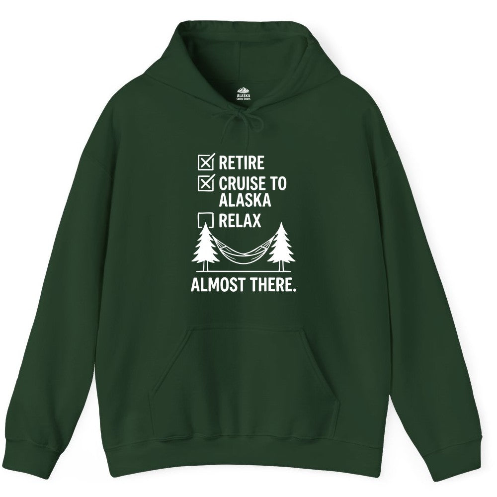 Alaska Cruise Retirement Shirt - Funny Checklist Tee for Retirees (Hoodie) in Forest Green - Alaska Cruise Retirement Checklist Shirt - Funny Almost There Tee