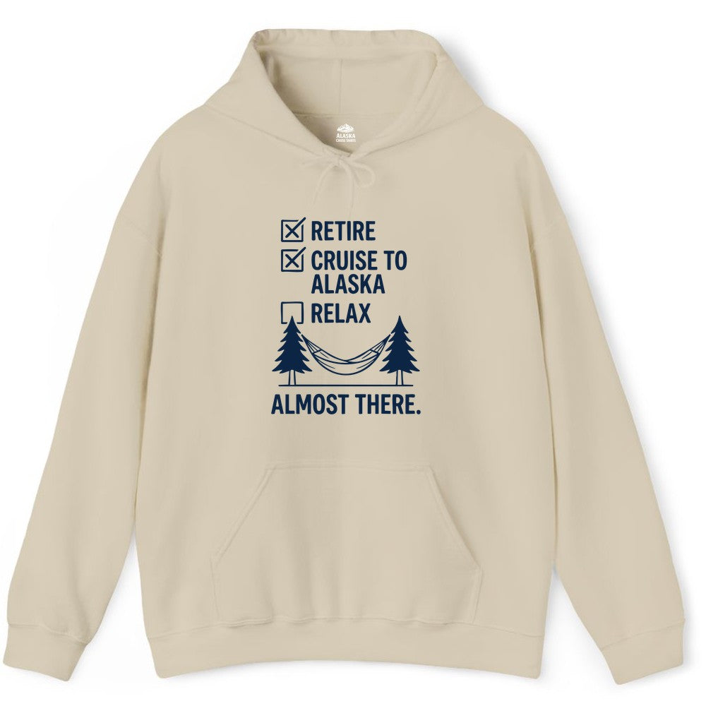Alaska Cruise Retirement Shirt - Funny Checklist Tee for Retirees (Hoodie) in Sand - Alaska Cruise Retirement Checklist Shirt - Funny Almost There Tee