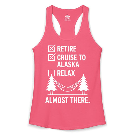 Alaska Cruise Retirement Shirt - Funny Checklist Tee for Retirees (Ladies Tank) in Hot Pink - Alaska Cruise Retirement Checklist Shirt - Funny Almost There Tee