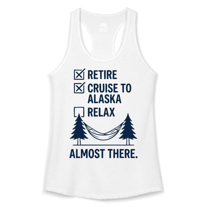 Alaska Cruise Retirement Shirt - Funny Checklist Tee for Retirees (Ladies Tank) in White - Alaska Cruise Retirement Checklist Shirt - Funny Almost There Tee
