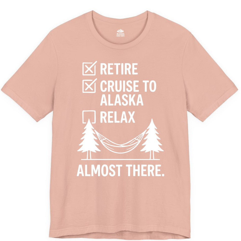 Alaska Cruise Retirement Shirt - Funny Checklist Tee for Retirees (Premium Tee) in Peach - Alaska Cruise Retirement Checklist Shirt - Funny Almost There Tee