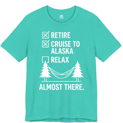 Alaska Cruise Retirement Shirt - Funny Checklist Tee for Retirees (Premium Tee) in Teal - Alaska Cruise Retirement Checklist Shirt - Funny Almost There Tee