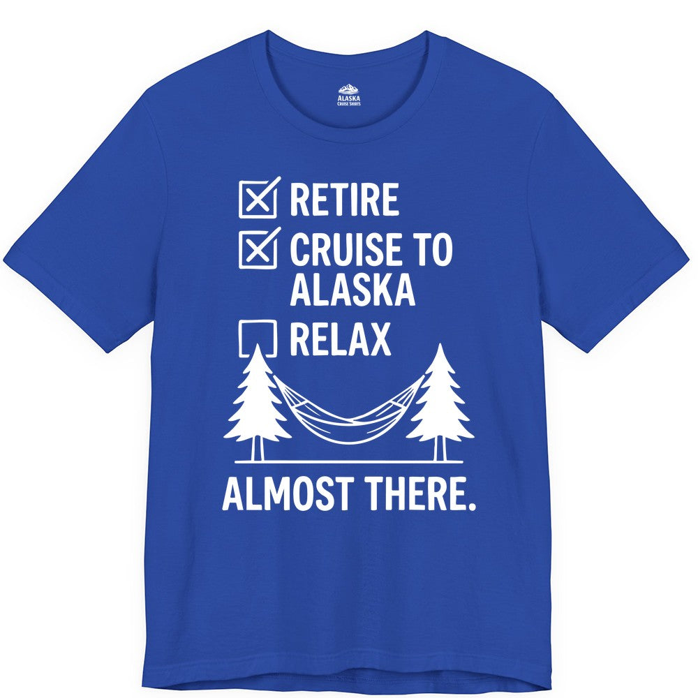Alaska Cruise Retirement Shirt - Funny Checklist Tee for Retirees (Premium Tee) in True Royal - Alaska Cruise Retirement Checklist Shirt - Funny Almost There Tee